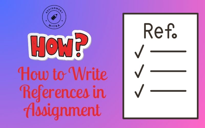 How to Write References in Assignment: Complete Guide For Students
